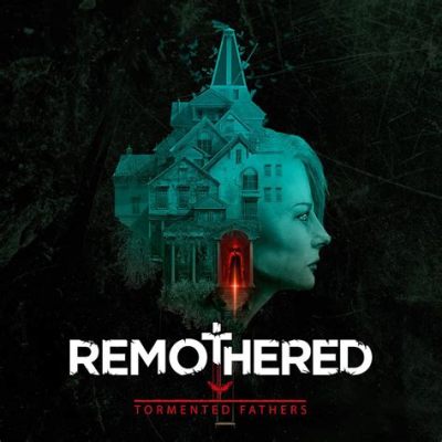 Remothered: Tormented Fathers - A Psychological Horror Adventure Exploring Family Trauma and Sinister Secrets!